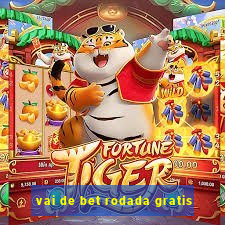 vai de bet rodada gratis